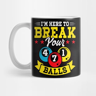 I'm Here To Breal Your Balls T shirt For Women Man Mug